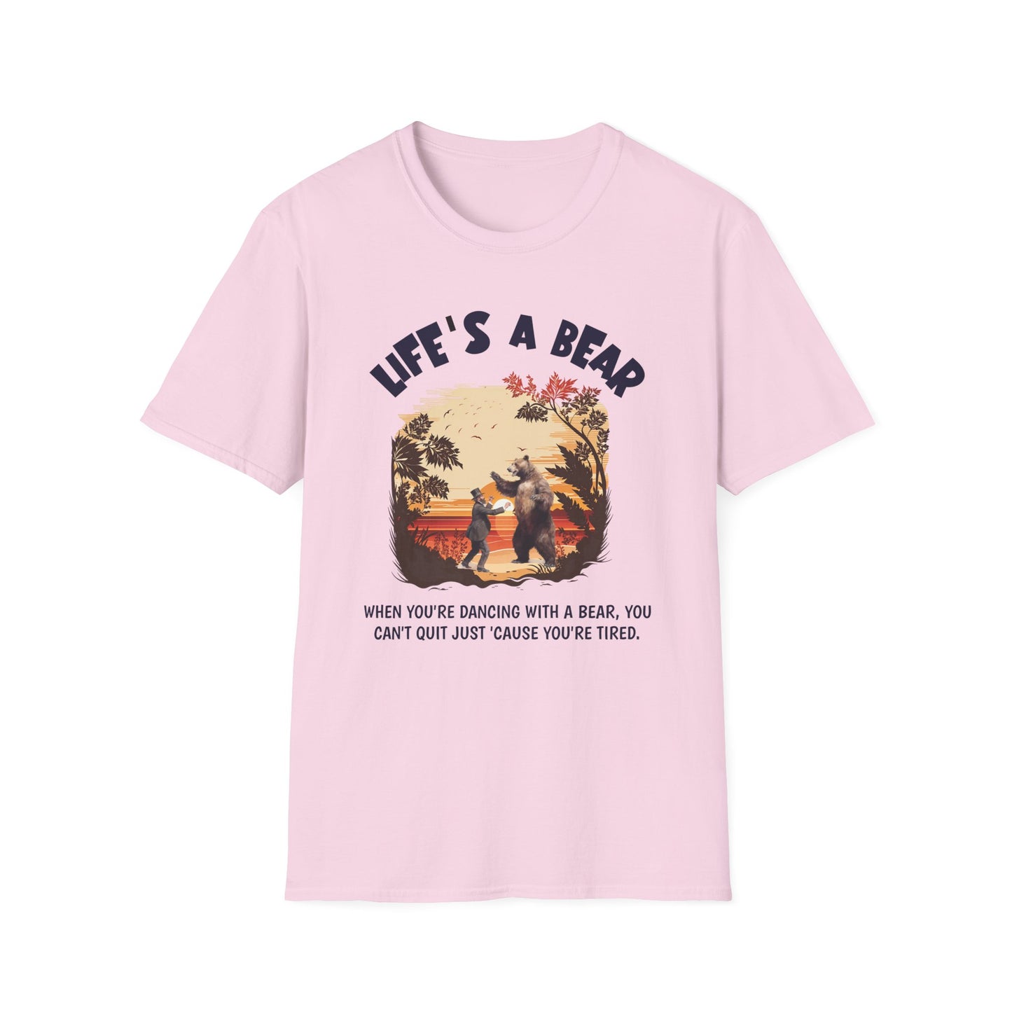 Life’s a Bear Shirt Funny Hiking Tee Outdoor Humor Camping Gift Dancing Bear Graphic