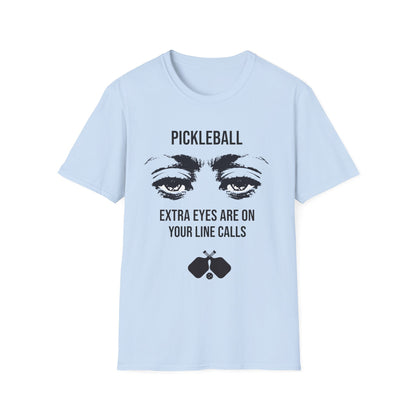 Pickleball Extra Eyes Are On Your Line Calls T-Shirt
