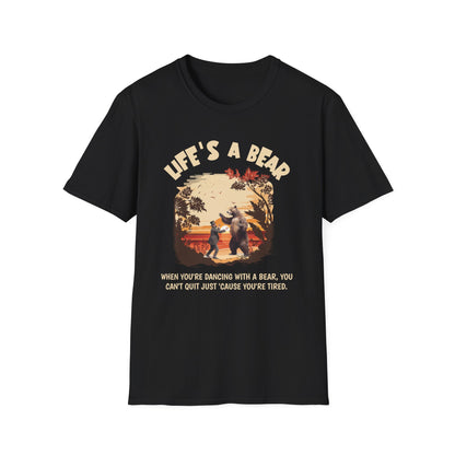 Life’s a Bear Shirt Funny Hiking Tee Outdoor Humor Camping Gift Dancing Bear Graphic