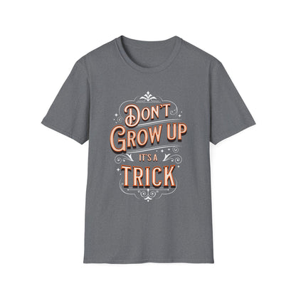 Don’t Grow Up It’s a Trick Shirt Funny Quote Tee Retro Typography Gift for Adults