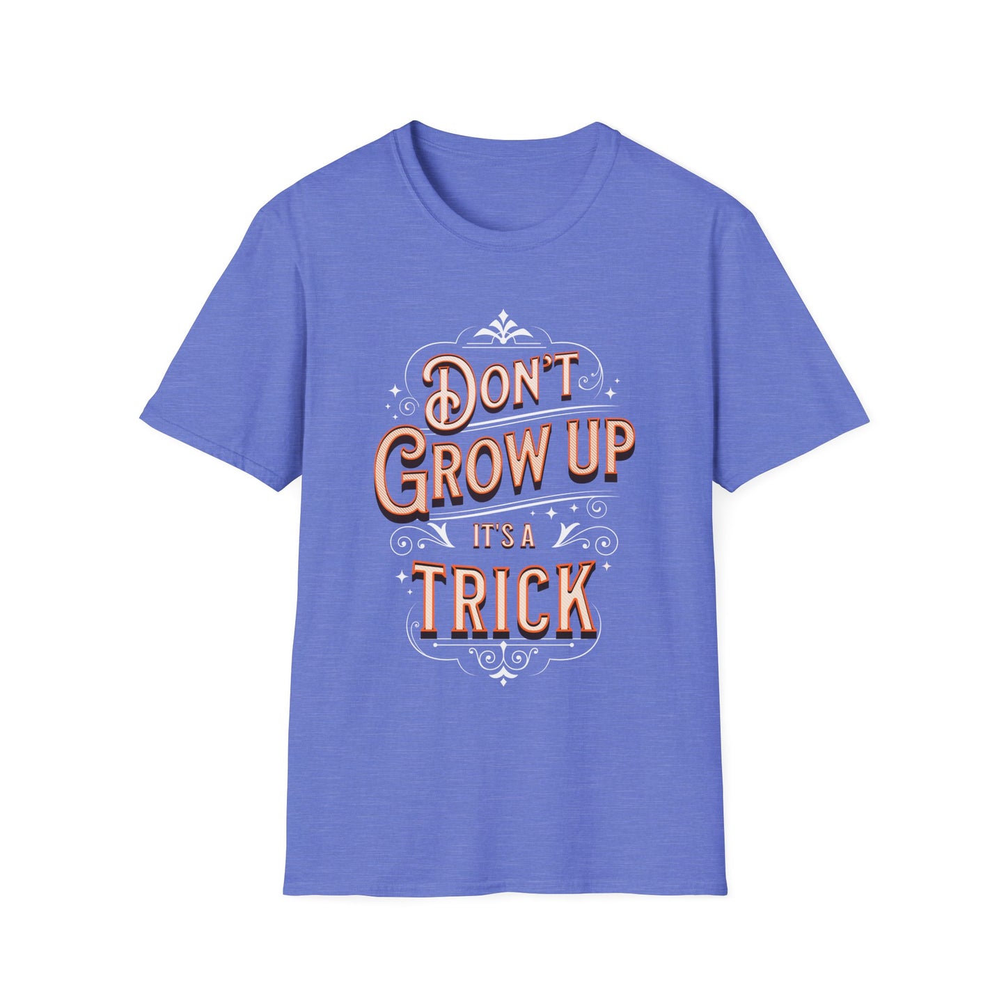Don’t Grow Up It’s a Trick Shirt Funny Quote Tee Retro Typography Gift for Adults