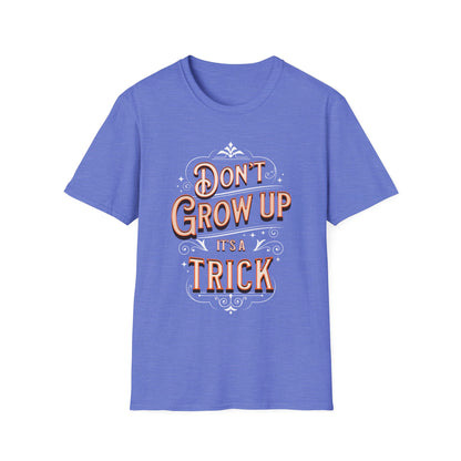 Don’t Grow Up It’s a Trick Shirt Funny Quote Tee Retro Typography Gift for Adults