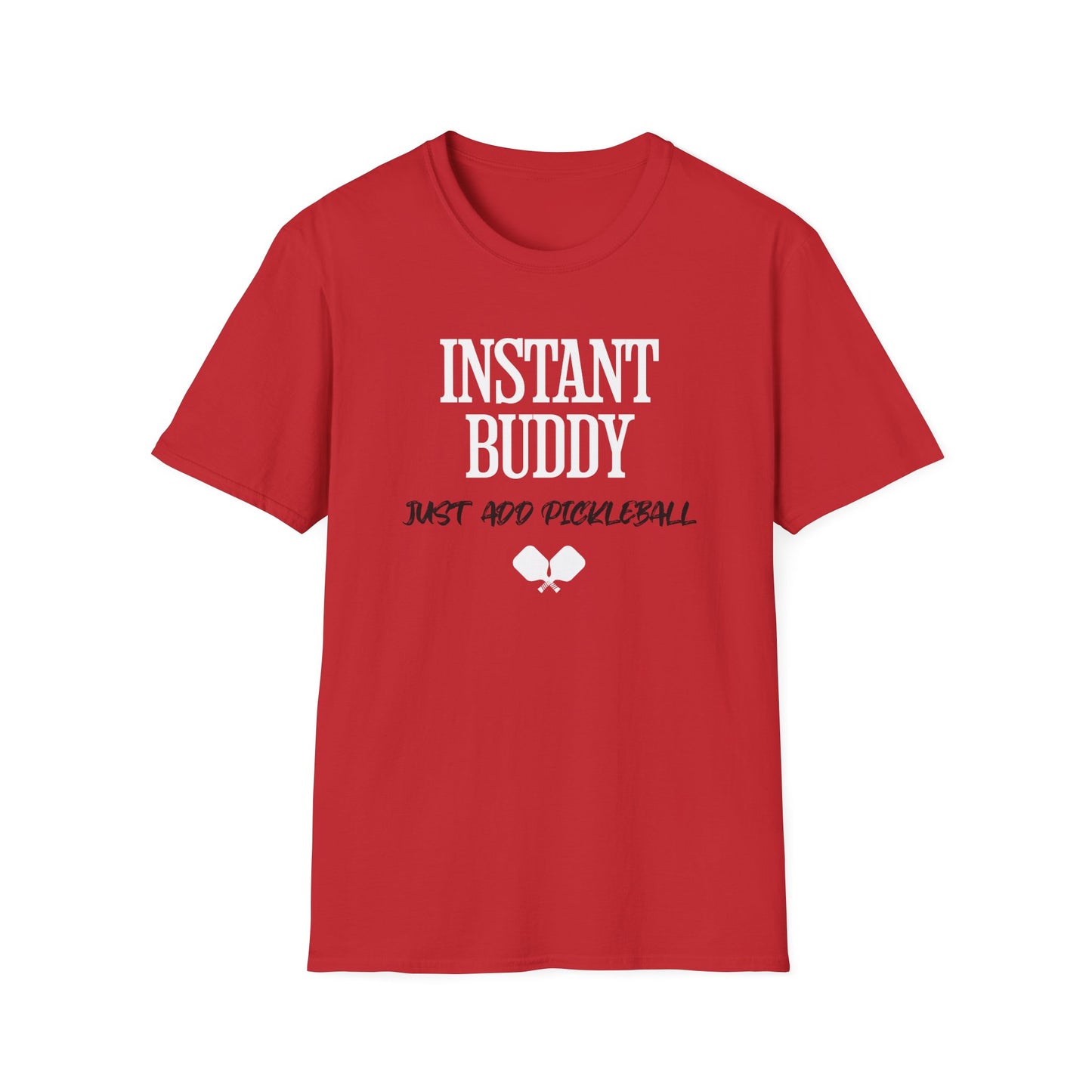 Instant Buddy Just Add Pickleball — Funny Pickleball T-Shirt