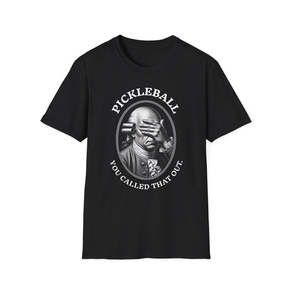 You Called THAT Out? Pickleball T-Shirt – Funny Pickleball Tee for Players Who've Seen It All