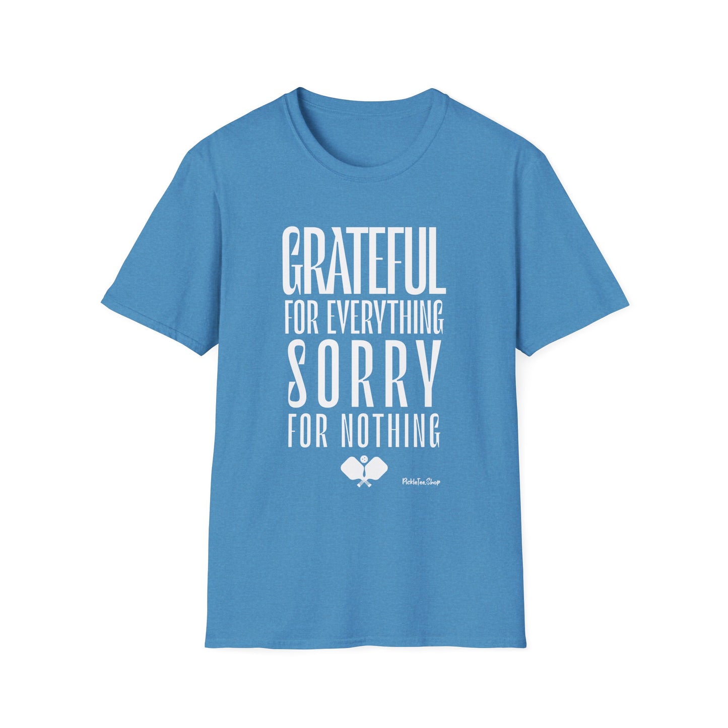 Grateful For Everything Sorry For Nothing Pickleball Shirt — Funny Pickleball Tee — Pickleball Gift