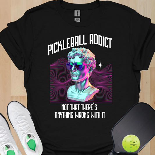 Pickleball Addict Shirt – Not That There's Anything Wrong With It