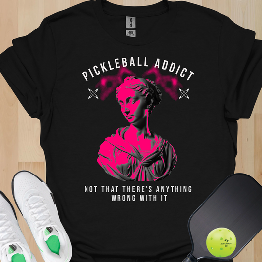 Pickleball Addict Shirt – Not That There's Anything Wrong With It
