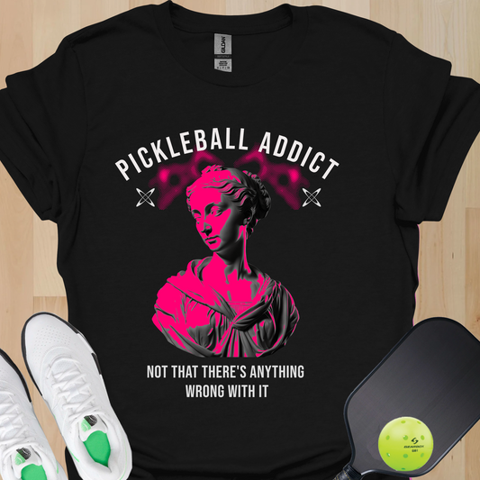 Pickleball Addict Shirt – Not That There's Anything Wrong With It