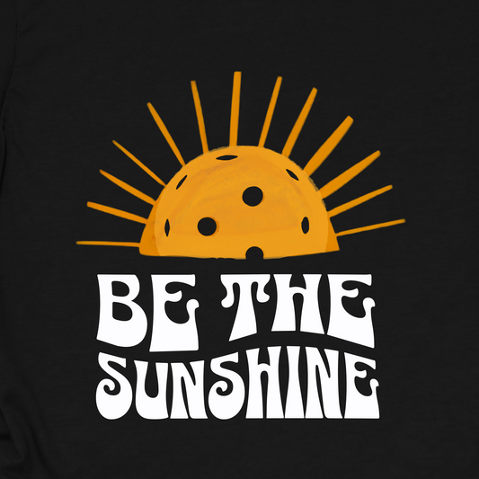 Be the Sunshine Pickleball Shirt – Positive Pickleball Tee for Women