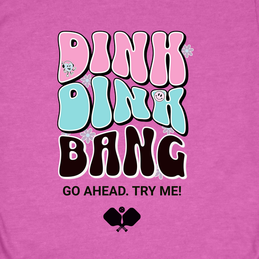 Dink Dink Bang Pickleball Shirt, Funny Pickleball Tee, Cute Pickleball Shirt, Pickleball Gift for Women Men, Pickleball Humor Tee