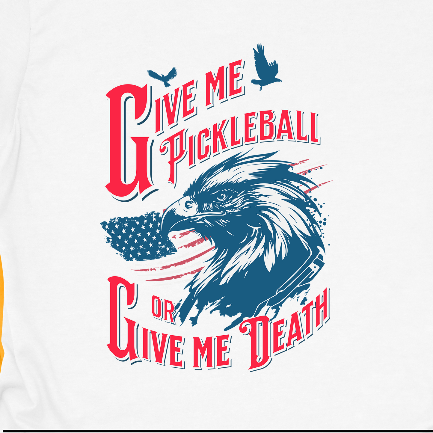 Give Me Pickleball or Give Me Death Shirt, Patriotic Pickleball T-Shirt, Funny USA Eagle Pickleball Tee, Fourth of July Pickleball Gift