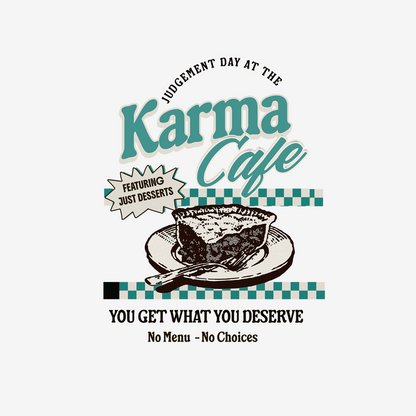 Karma Cafe Shirt Funny Quote Tee You Get What You Deserve Retro Coffee Graphic Shirt