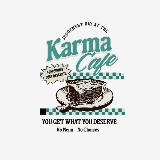 Karma Cafe Shirt Funny Quote Tee You Get What You Deserve Retro Coffee Graphic Shirt