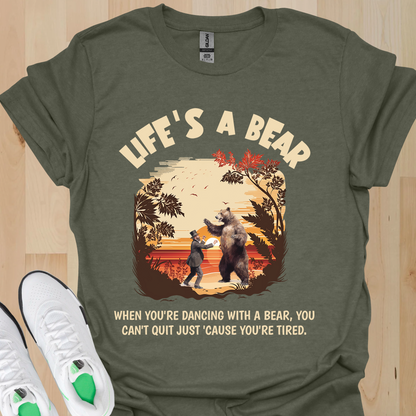 Life’s a Bear Shirt Funny Hiking Tee Outdoor Humor Camping Gift Dancing Bear Graphic