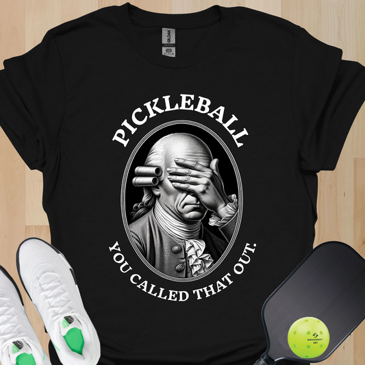 You Called THAT Out? Pickleball T-Shirt – Funny Pickleball Tee for Players Who've Seen It All