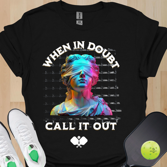 Funny Pickleball Shirt – “When In Doubt Call It Out” Tee. Pickleball Humor Shirt. Blind Line Call Joke. Pickleball Player Gift