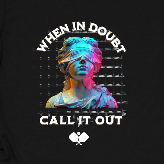 Funny Pickleball Shirt – “When In Doubt Call It Out” Tee. Pickleball Humor Shirt. Blind Line Call Joke. Pickleball Player Gift