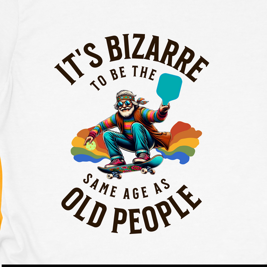 It’s Bizarre to Be the Same Age as Old People Shirt – Funny Pickleball Tee – Retro Pickleball Humor Shirt – Pickleball Player Gift – Senior Humor Shirt