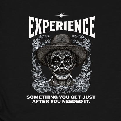Experience Shirt Funny Skull Quote Tee Something You Get Too Late Humor Graphic T-Shirt
