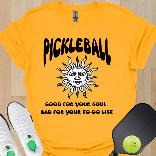 Good for Your Soul. Bad for Your To-do List. Pickleball T-Shirt – Funny Pickleball Tee for Obsessed Players