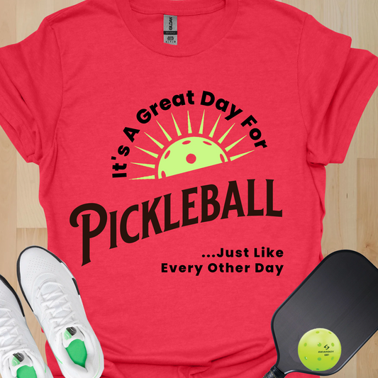 It’s a Great Day for Pickleball Shirt – Funny Pickleball Tee – Pickleball Player Gift – Pickleball Lover Shirt – Everyday Pickleball Humor