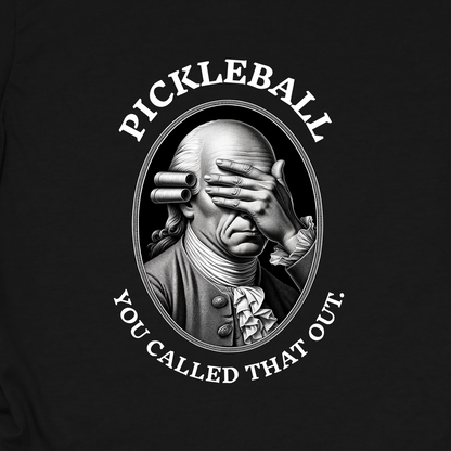 You Called THAT Out? Pickleball T-Shirt – Funny Pickleball Tee for Players Who've Seen It All